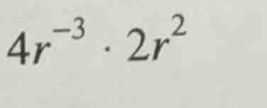 $4r^{-3} cdot 2r^{2}$