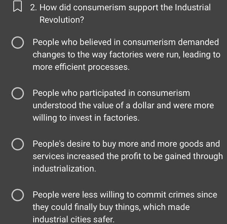 2. how did consumerism support the industrial revolution? people who be…