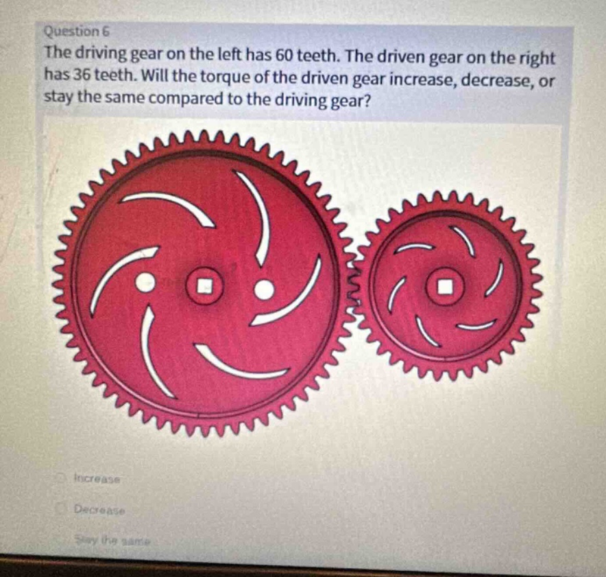question 6 the driving gear on the left has 60 teeth. the driven gear o…