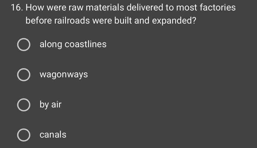 16. how were raw materials delivered to most factories before railroads…