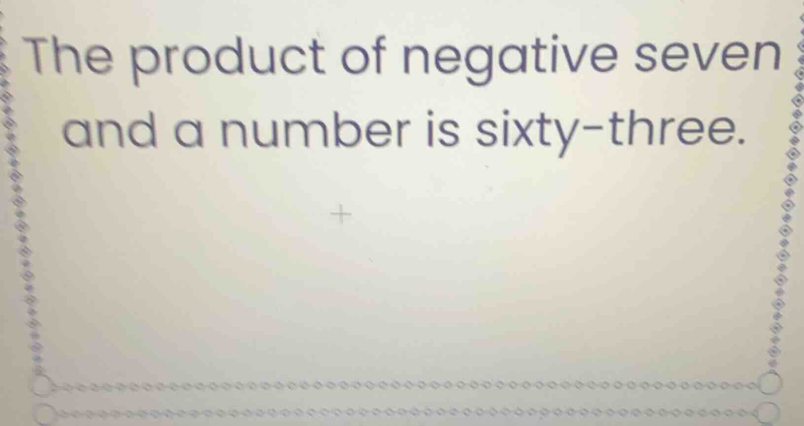 the product of negative seven and a number is sixty-three.