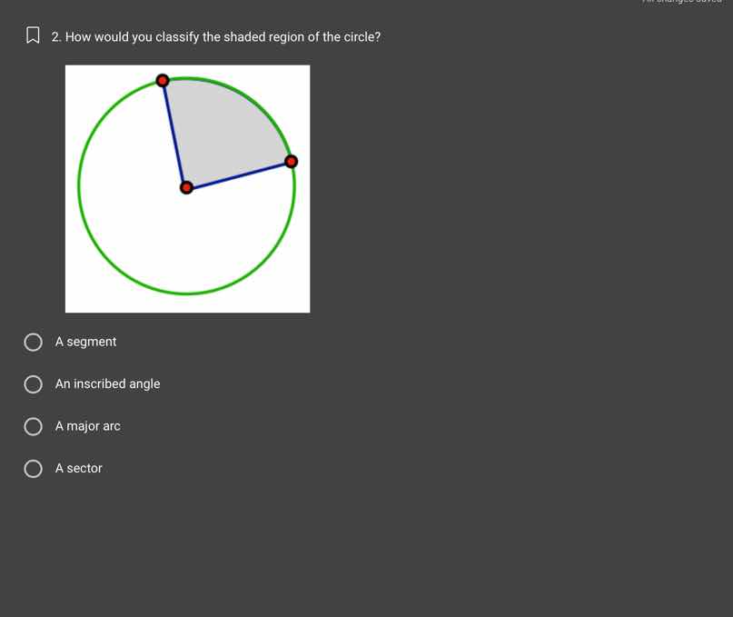 2. how would you classify the shaded region of the circle? a segment an…