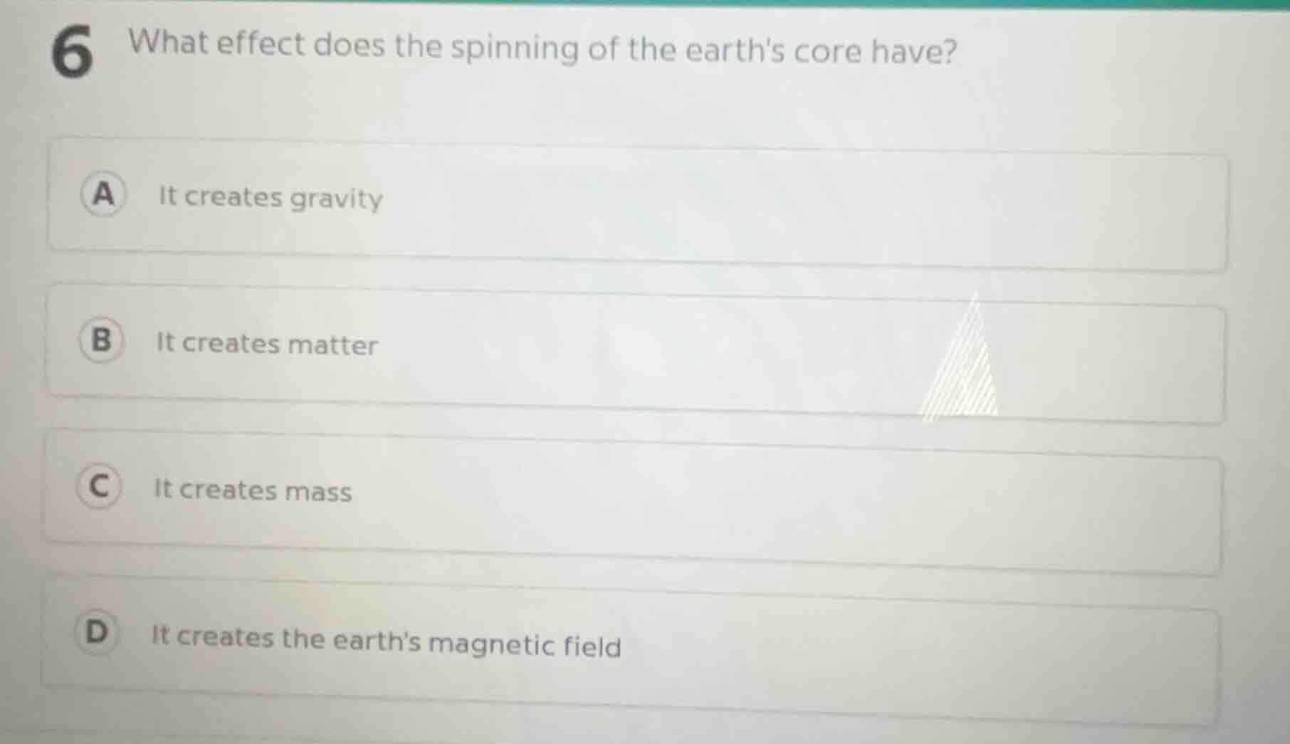 6 what effect does the spinning of the earths core have? a it creates g…