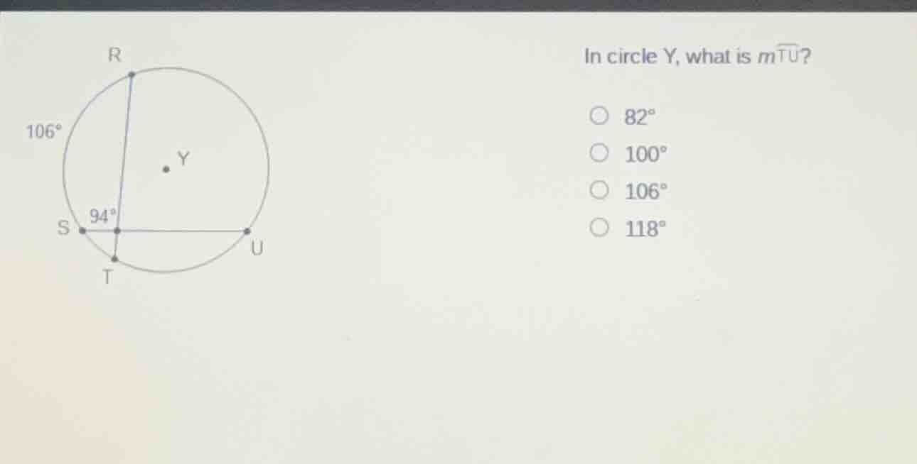 in circle y, what is $mwidehat{tu}$? ○ $82^circ$ ○ $100^circ$ ○ $106^ci…