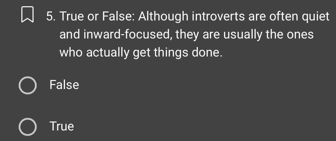 5. true or false: although introverts are often quiet and inward-focuse…