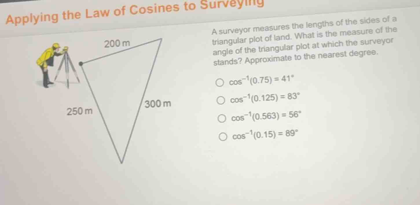 applying the law of cosines to surveying a surveyor measures the length…