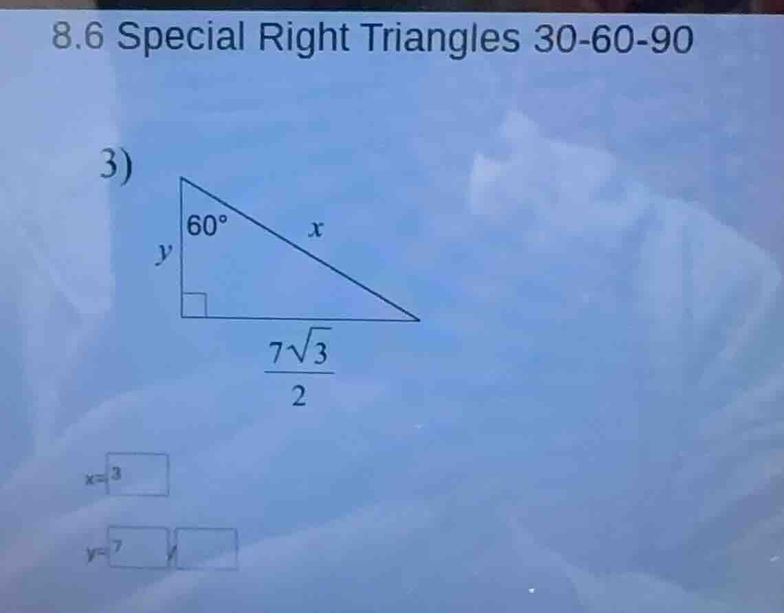 8.6 special right triangles 30-60-90 3) $x$ $y$ $\\frac{7\\sqrt{3}}{2}$…