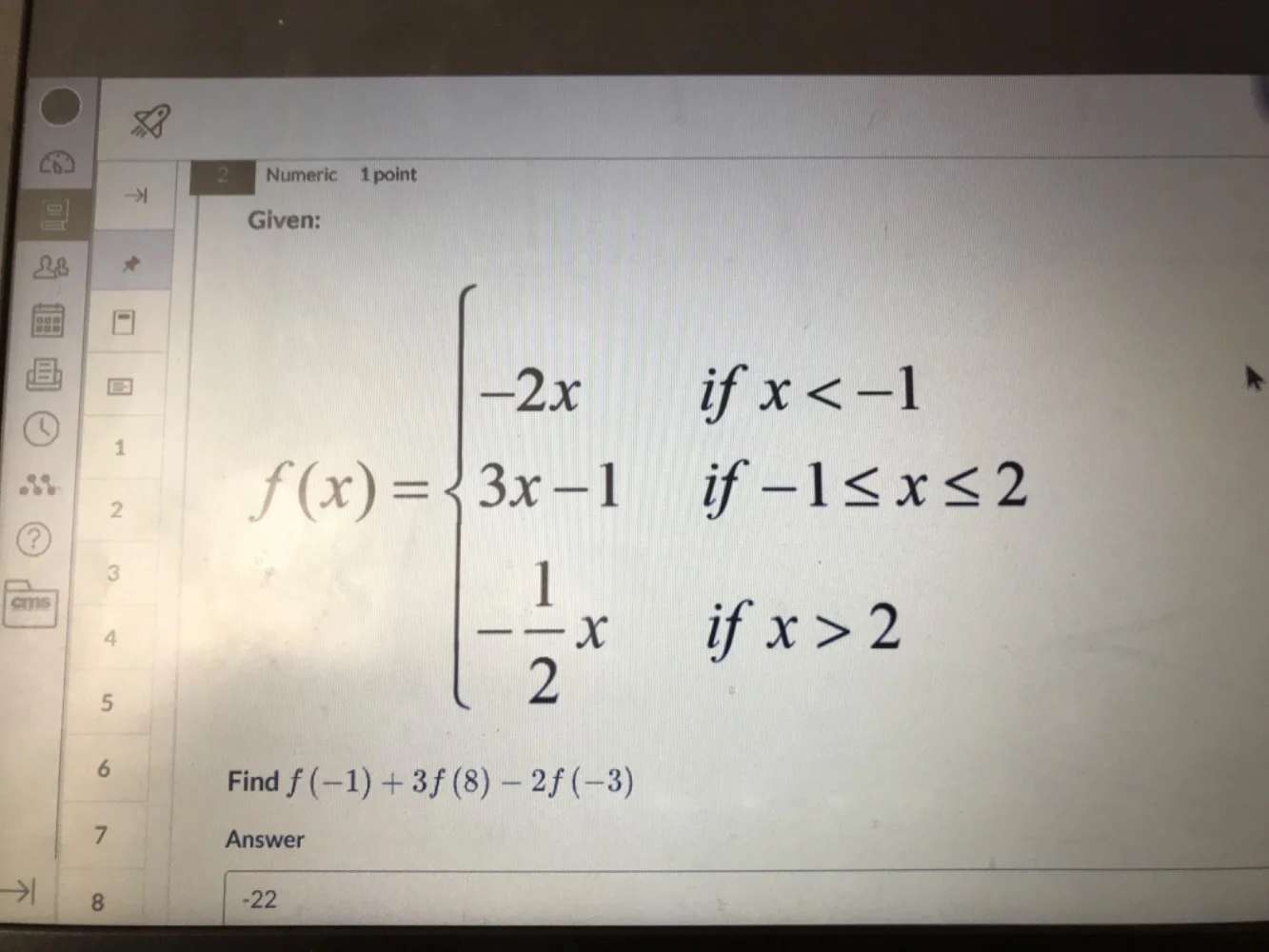 2 numeric 1 point given: $f(x)=\\begin{cases} -2x & \\text{if } x < -1 …