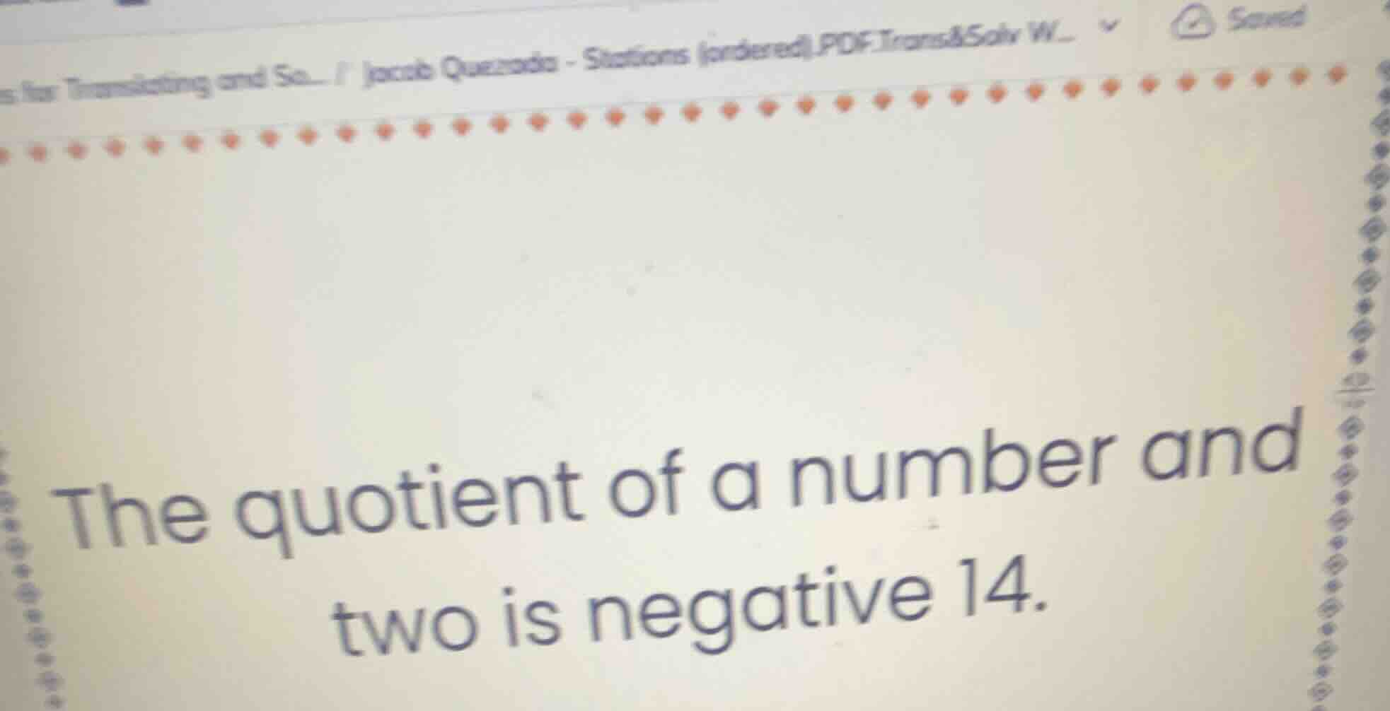the quotient of a number and two is negative 14.