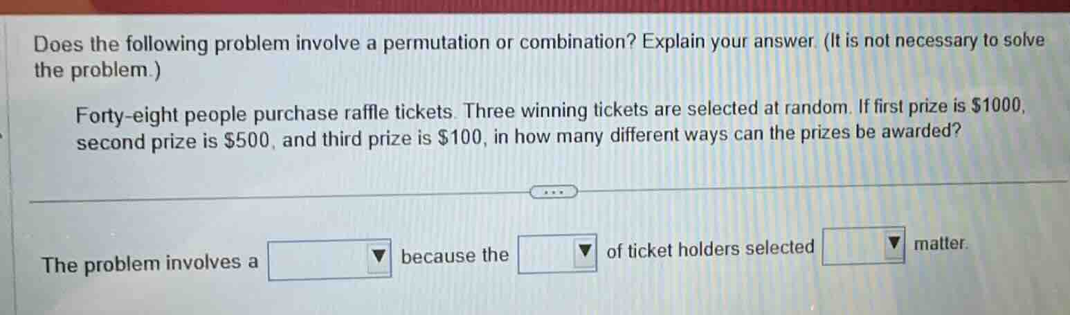 does the following problem involve a permutation or combination? explai…