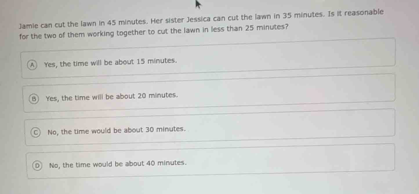 jamie can cut the lawn in 45 minutes. her sister jessica can cut the la…