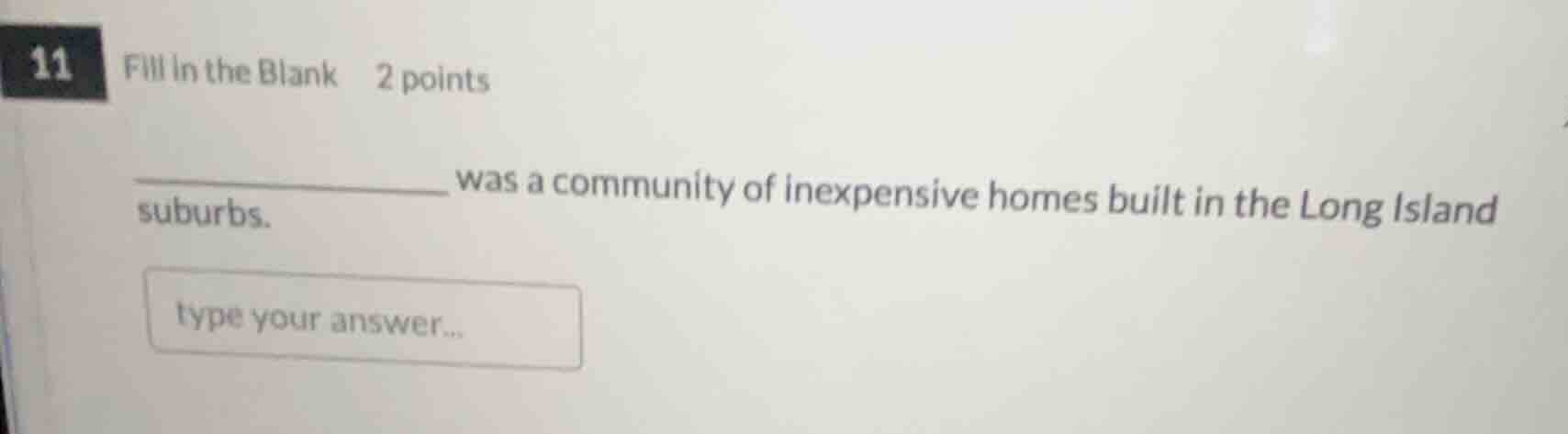 11 fill in the blank 2 points ________ was a community of inexpensive h…