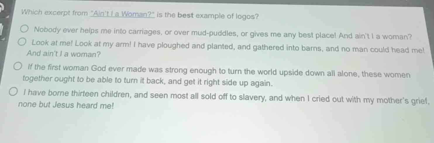 which excerpt from *aint i a woman?* is the best example of logos?○ nob…