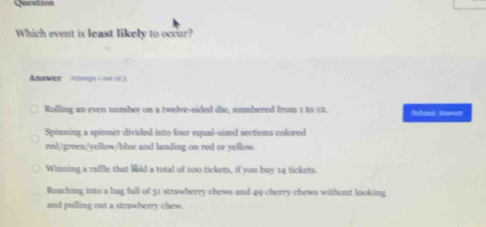 question which event is least likely to occur? answer rolling an even n…