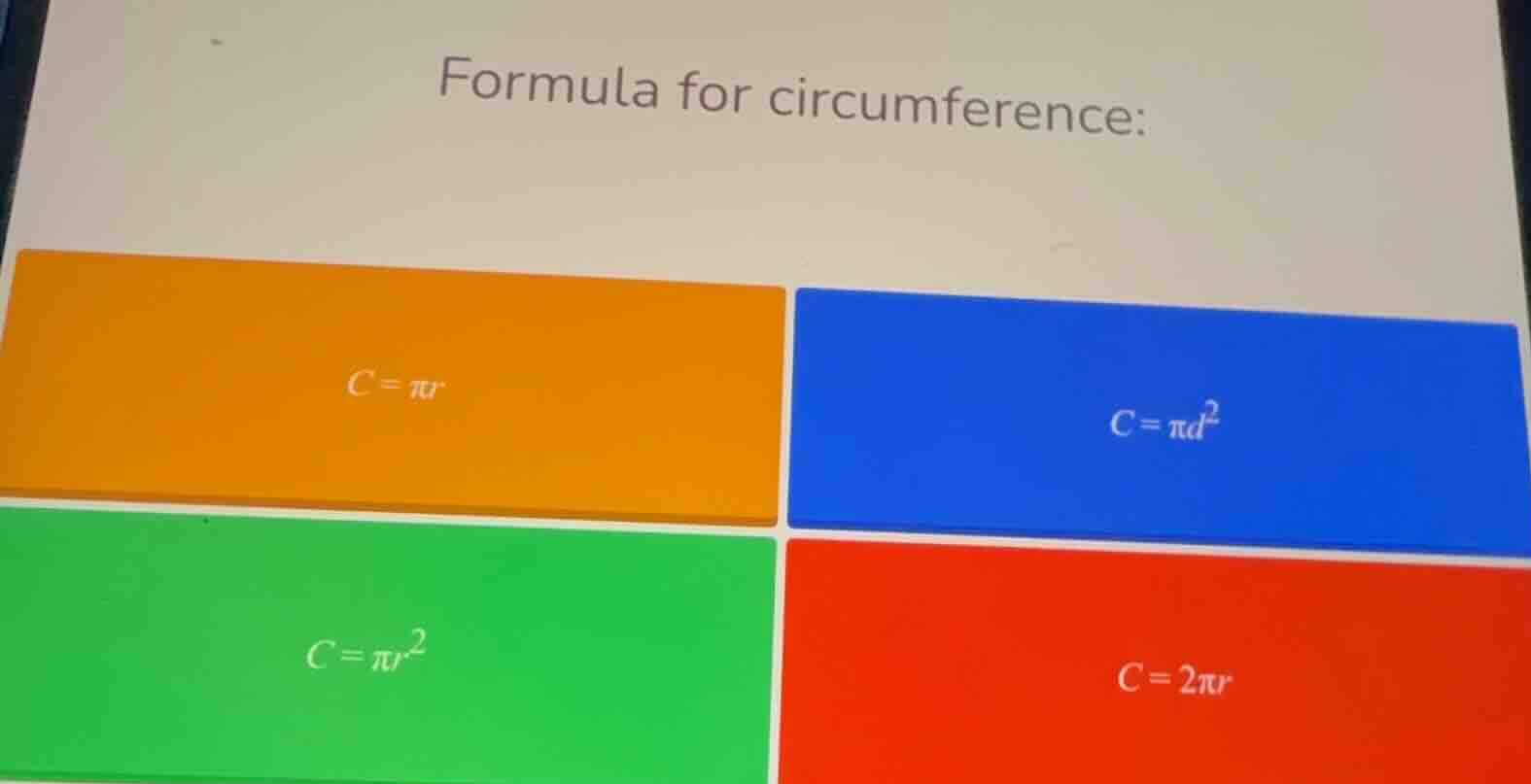 formula for circumference: $c=\\pi r$ $c=\\pi d^{2}$ $c=\\pi r^{2}$ $c=…