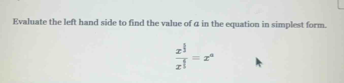 evaluate the left hand side to find the value of $a$ in the equation in…