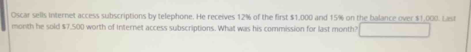 oscar sells internet access subscriptions by telephone. he receives 12%…