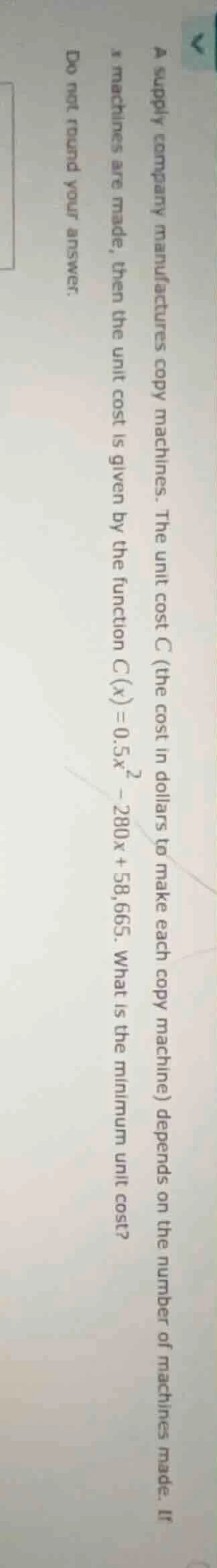 a supply company manufactures copy machines. the unit cost c (the cost …