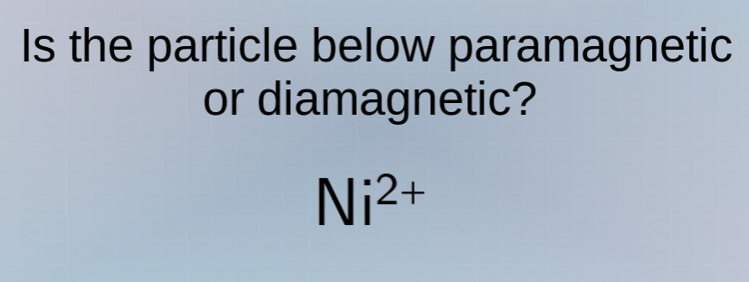 is the particle below paramagnetic or diamagnetic? $ce{ni^{2+}}$