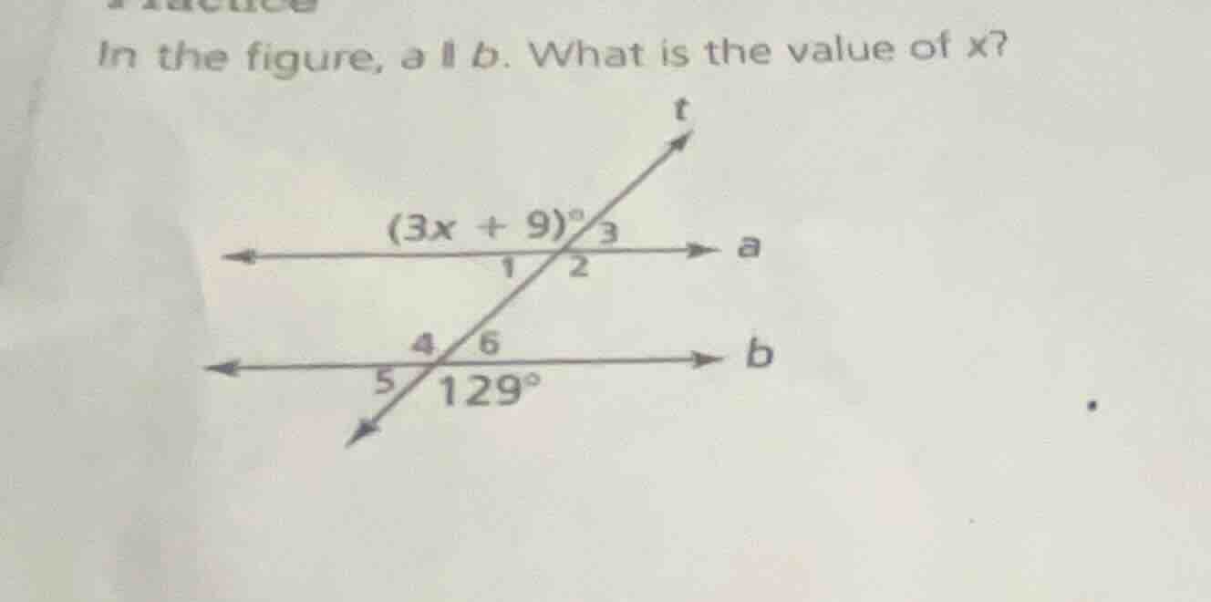 in the figure, a || b. what is the value of x? $(3x + 9)^{circ}$ $129^{…