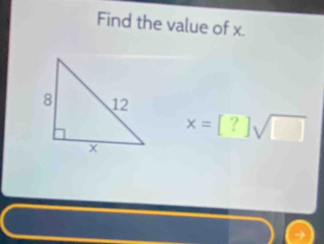 find the value of x. 8 12 x = ?√□