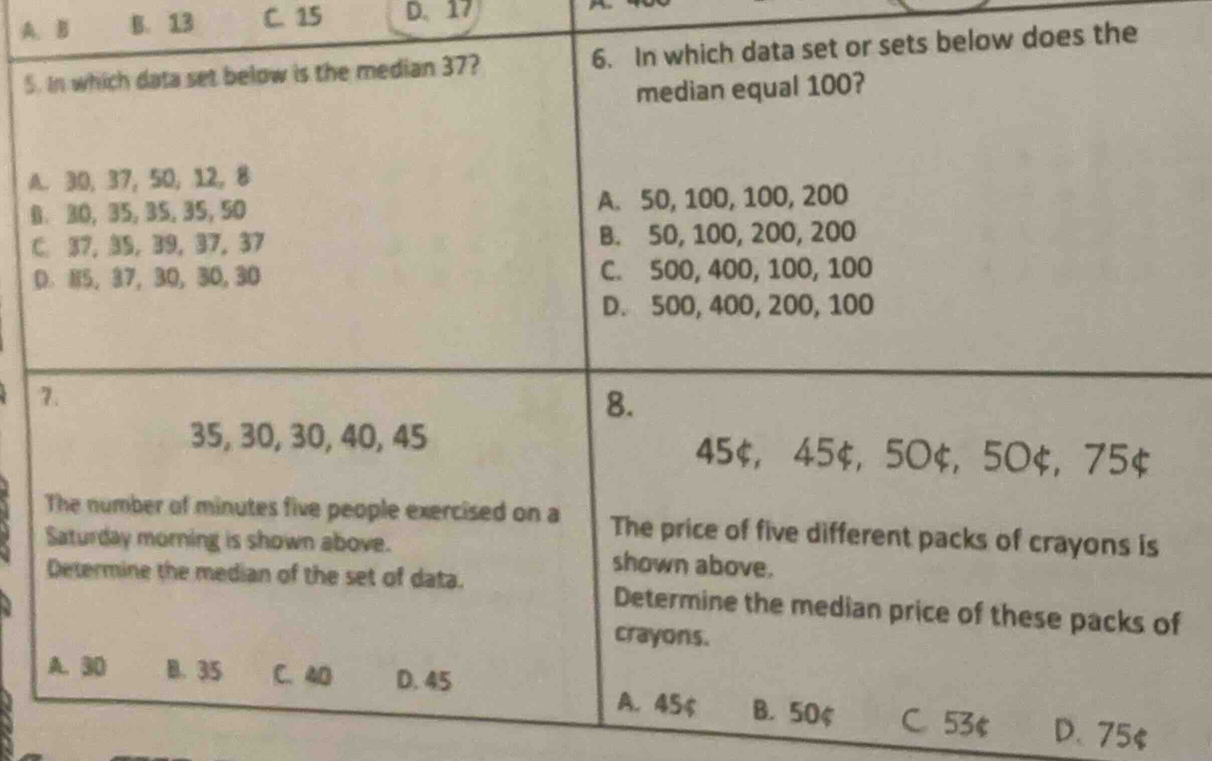 a. 8 b. 13 c. 15 d. 17 5. in which data set below is the median 37? a. …