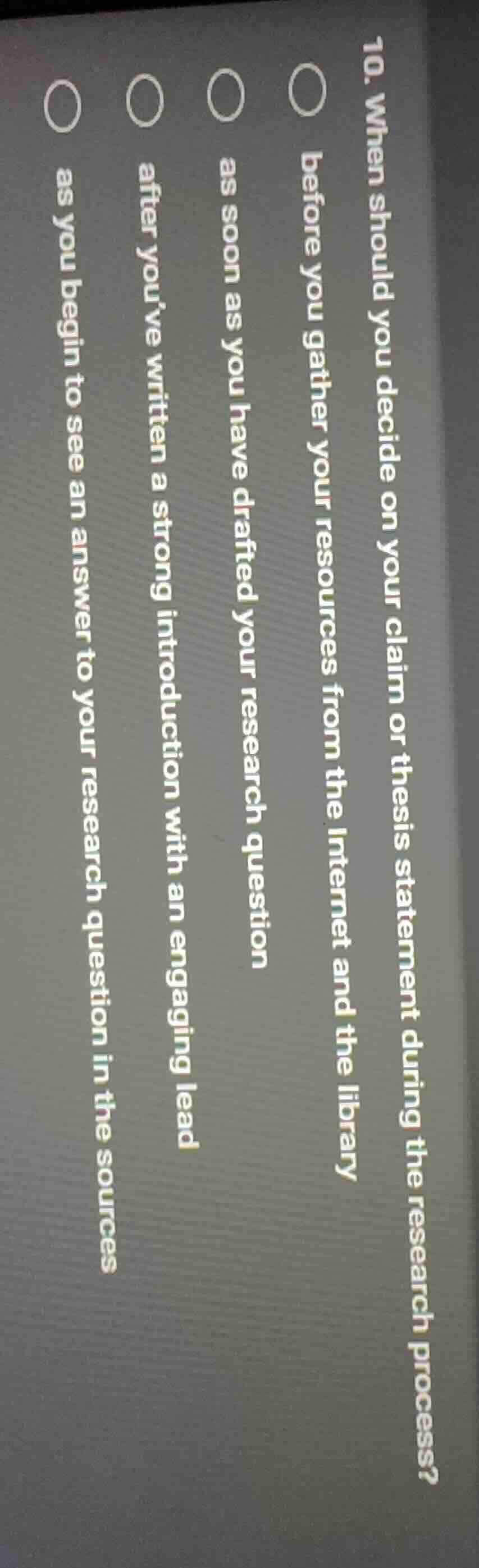 10. when should you decide on your claim or thesis statement during the…