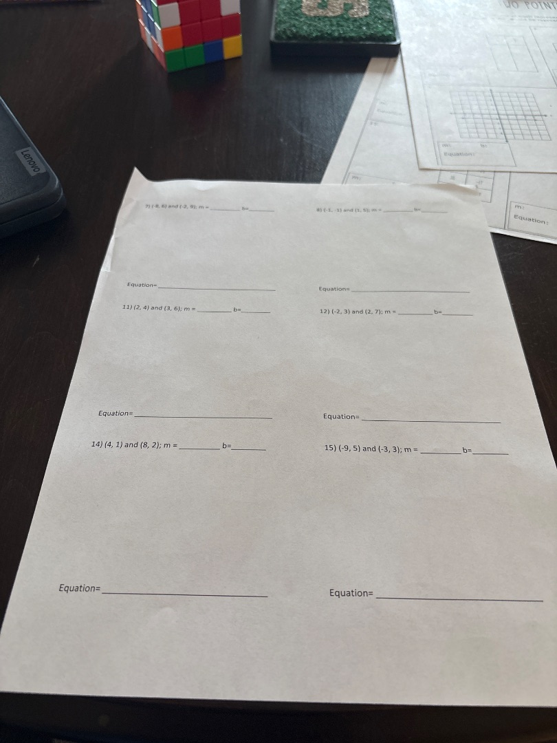 9) (6, 8) and (2, 5); m = ______ b=______ equation= _______________ 11)…