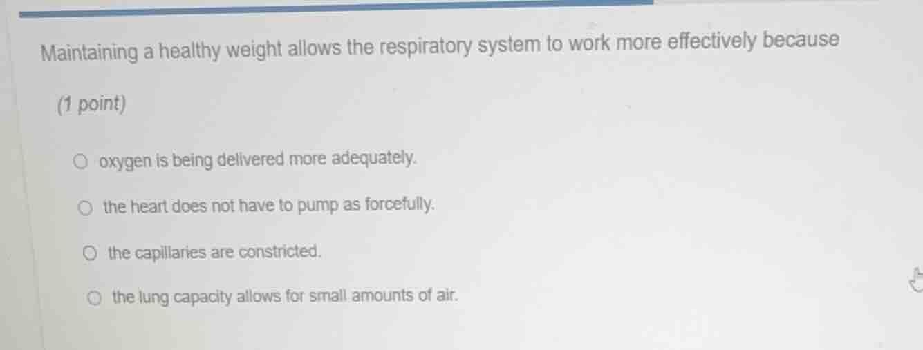 maintaining a healthy weight allows the respiratory system to work more…