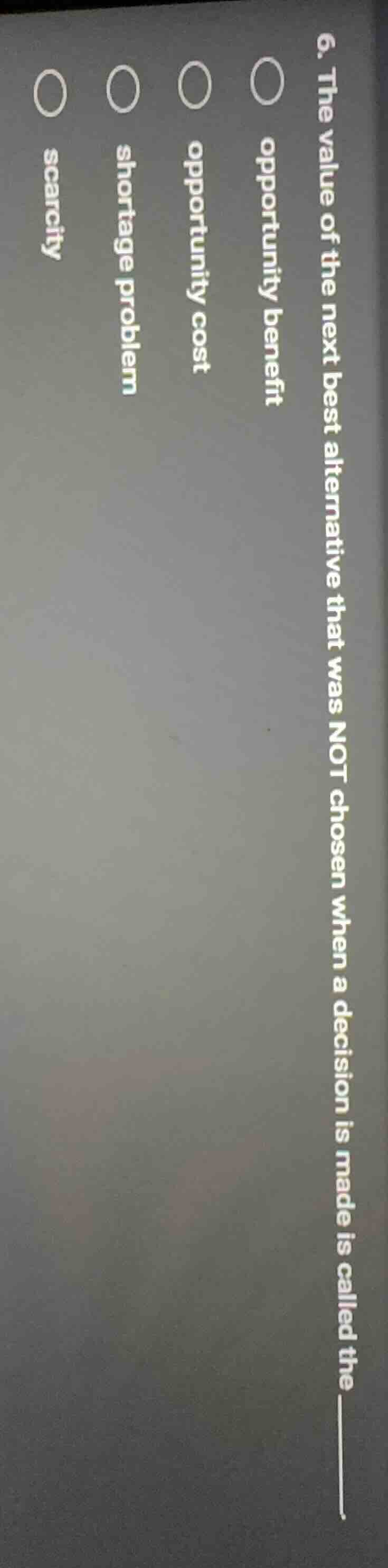 6. the value of the next best alternative that was not chosen when a de…