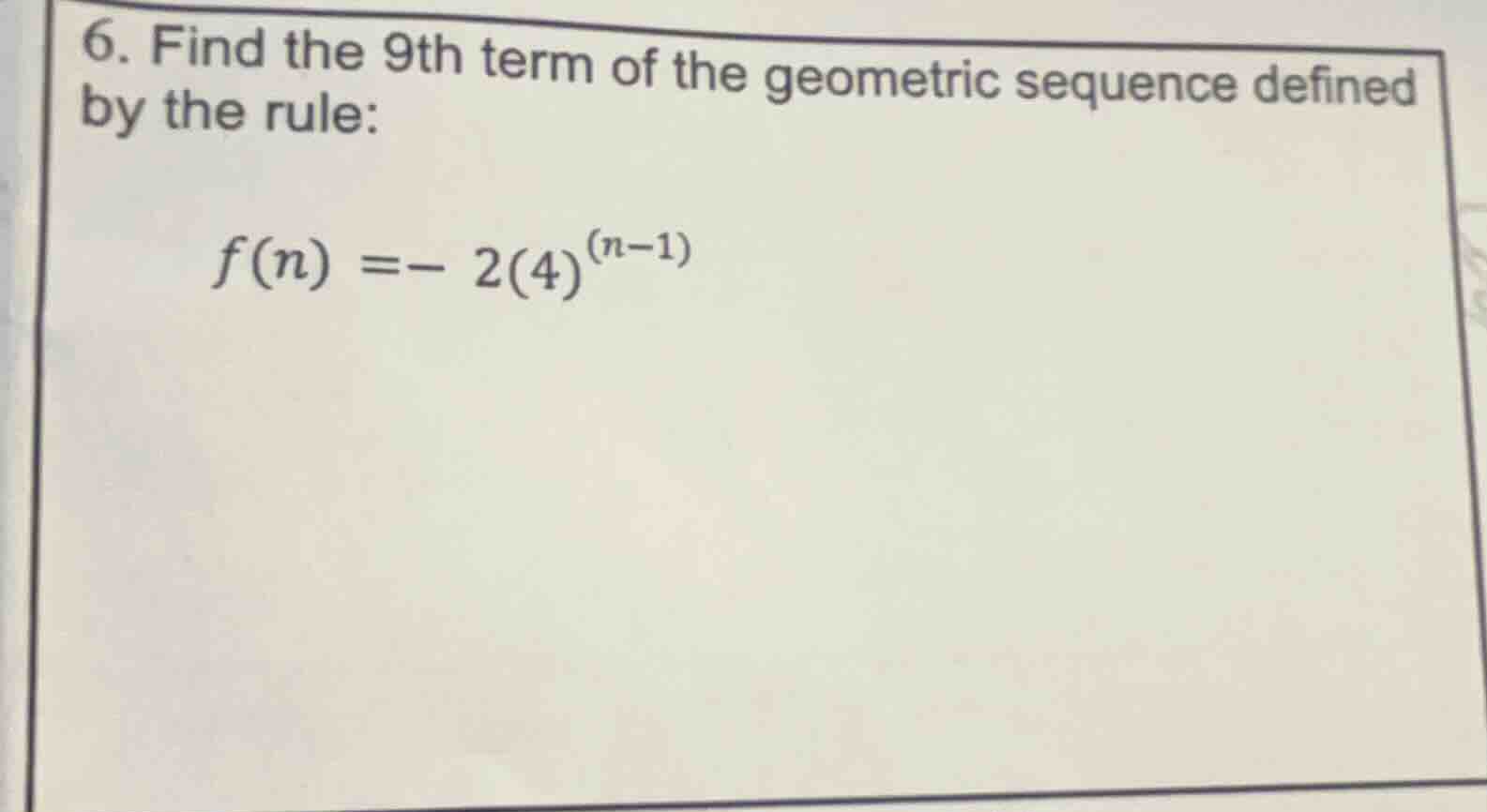 6. find the 9th term of the geometric sequence defined by the rule: $f(…