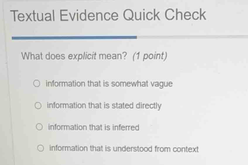 textual evidence quick check what does explicit mean? (1 point) informa…