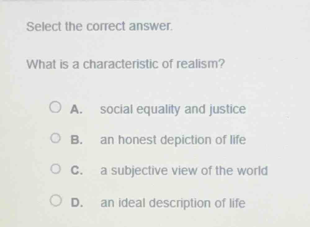 select the correct answer. what is a characteristic of realism? a. soci…