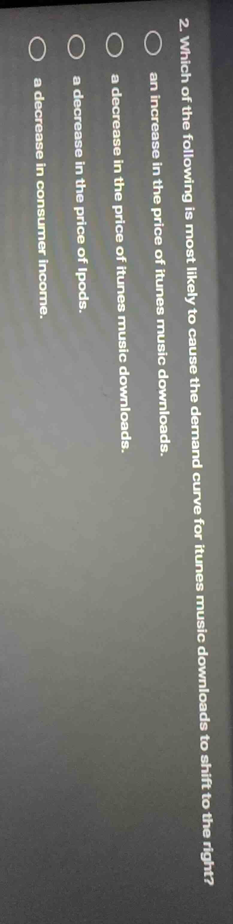 2. which of the following is most likely to cause the demand curve for …