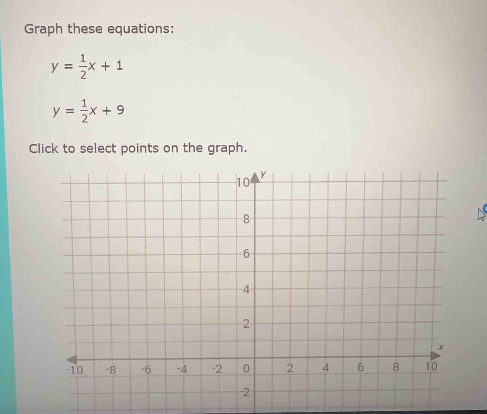 graph these equations: $y = \\frac{1}{2}x + 1$ $y = \\frac{1}{2}x + 9$ …
