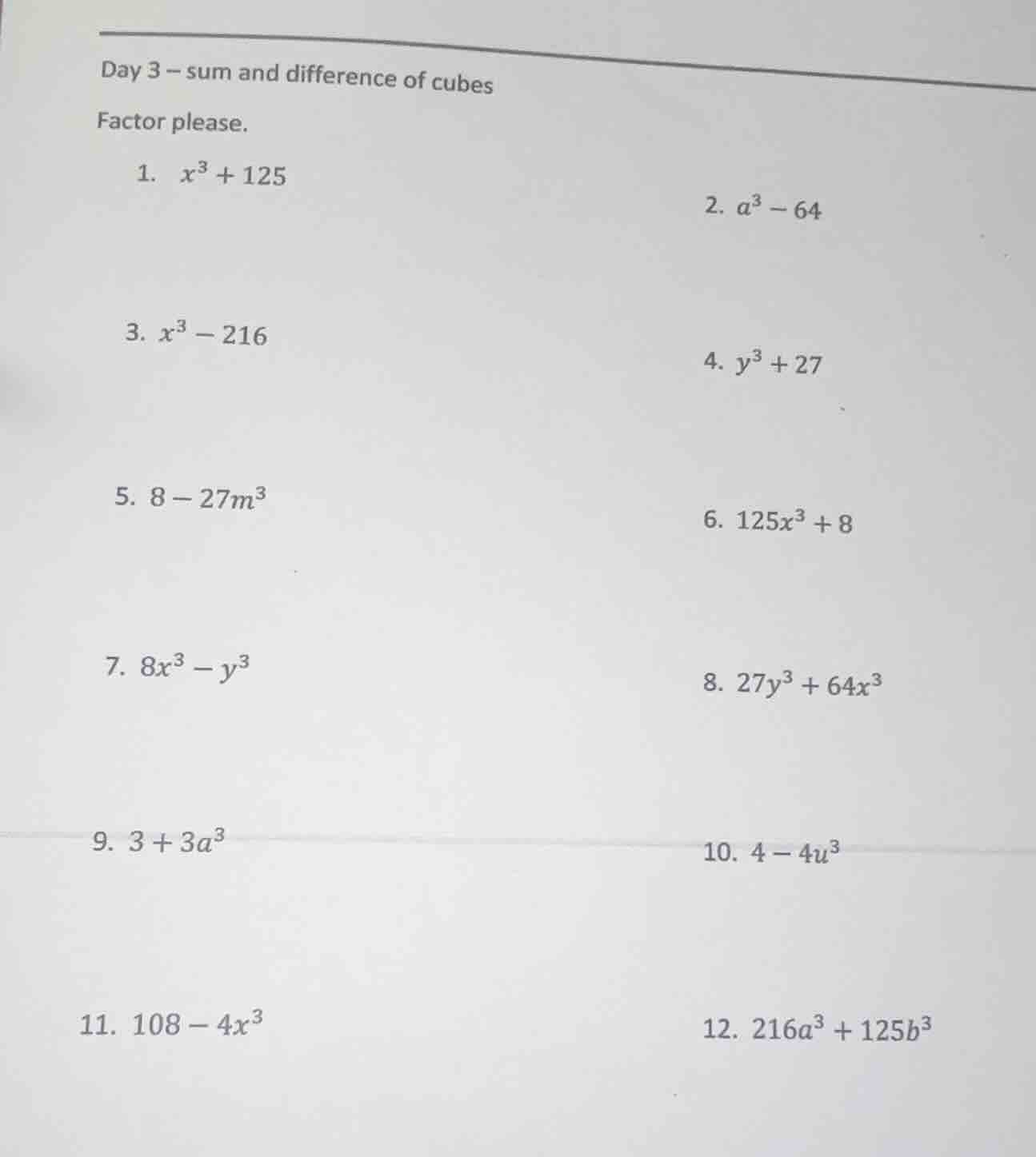 day 3 – sum and difference of cubes factor please. 1. $x^3 + 125$ 2. $a…