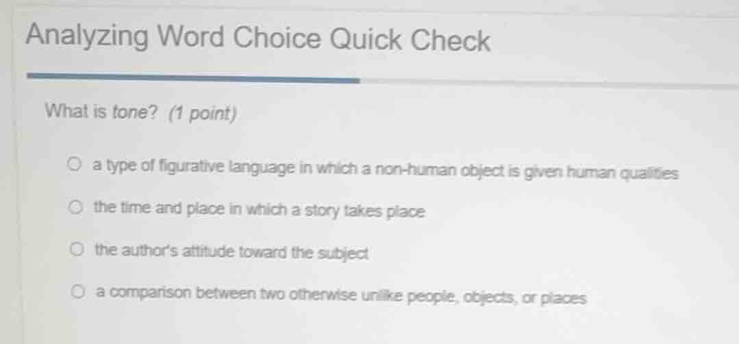 analyzing word choice quick check what is tone? (1 point) a type of fig…
