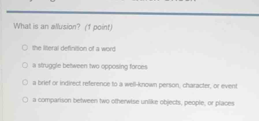 what is an allusion? (1 point) the literal definition of a word a strug…