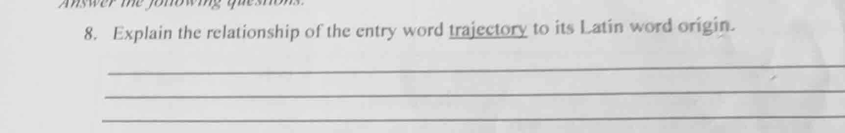8. explain the relationship of the entry word trajectory to its latin w…