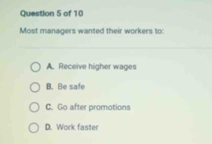 question 5 of 10 most managers wanted their workers to: a. receive high…