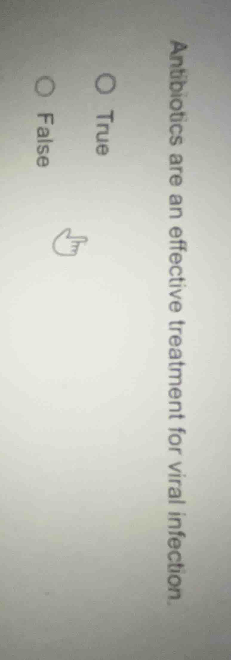 antibiotics are an effective treatment for viral infection. ○ true ○ fa…