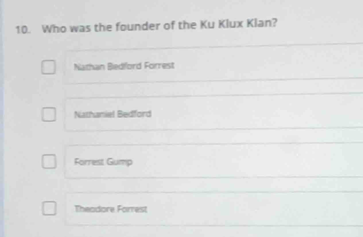 10. who was the founder of the ku klux klan? nathan bedford forrest nat…