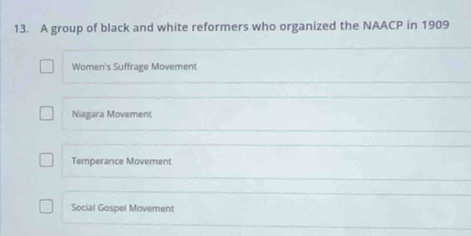 13. a group of black and white reformers who organized the naacp in 190…