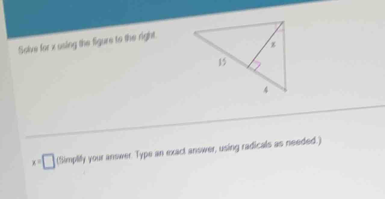 solve for $x$ using the figure to the right. $x=\\square$ (simplify you…