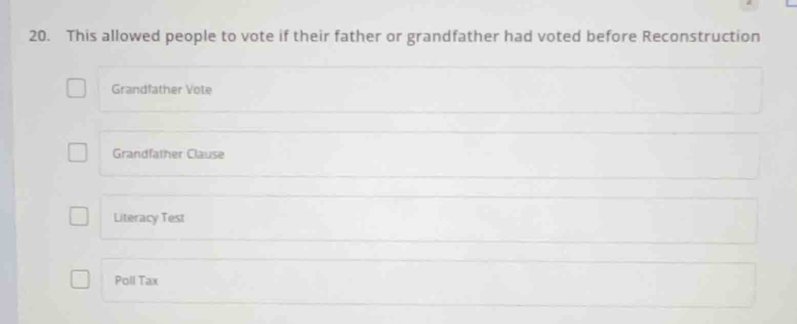20. this allowed people to vote if their father or grandfather had vote…