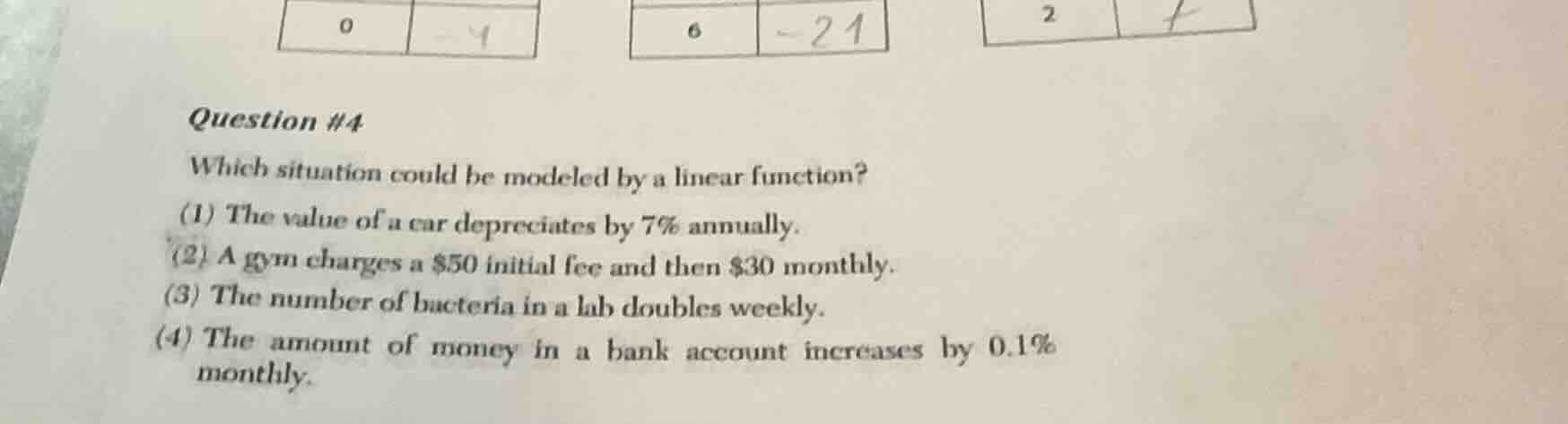 question #4 which situation could be modeled by a linear function? (1) …