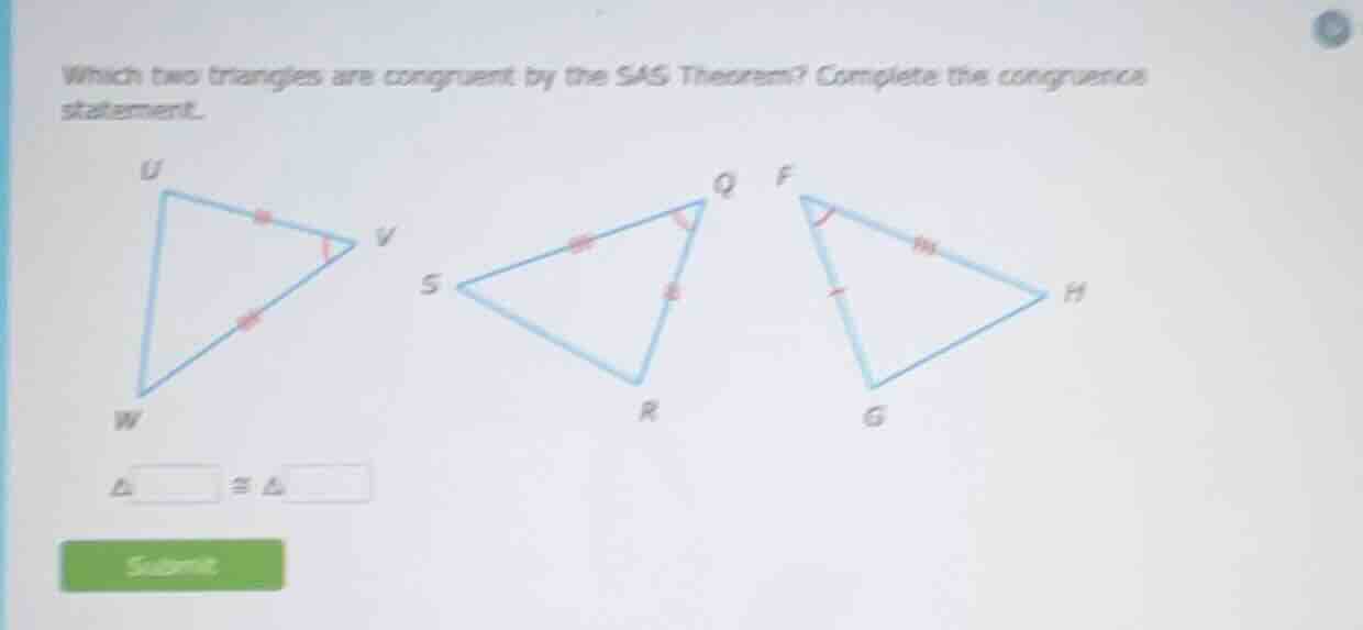 which two triangles are congruent by the sas theorem? complete the cong…