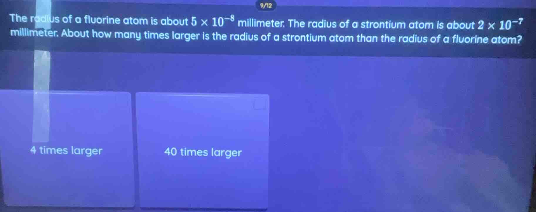 9/12 the radius of a fluorine atom is about $5 \\times 10^{-8}$ millime…