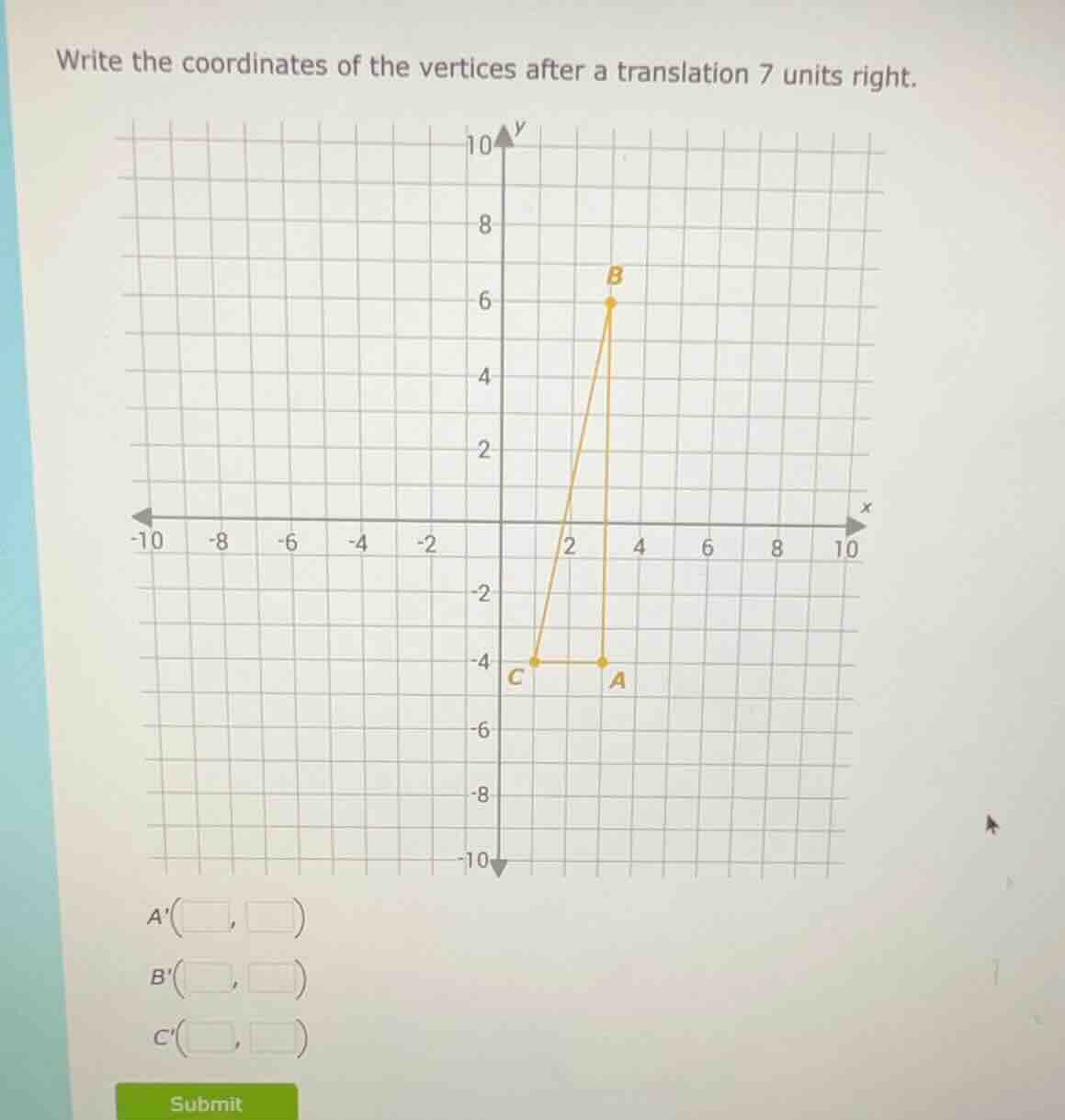 write the coordinates of the vertices after a translation 7 units right…