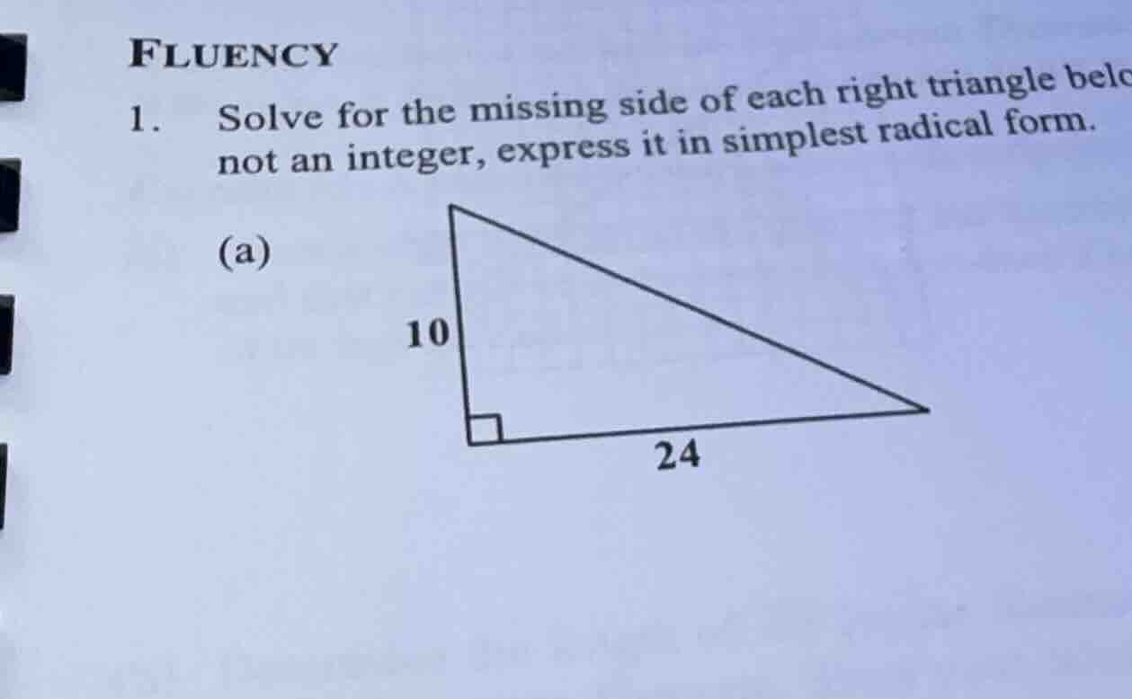 fluency 1. solve for the missing side of each right triangle belo not a…